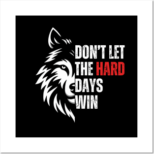 Don't Let The Hard Days Win Posters and Art